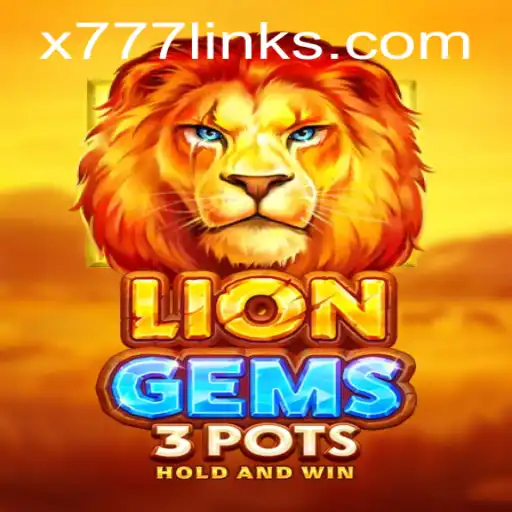 Exploring the Exciting World of LionGems3pots and x777